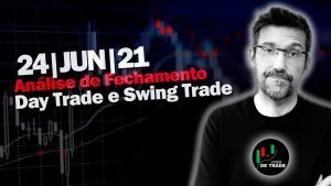 Análise de Fechamento – Day Trade e Swing Trade – 24 de junho