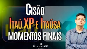 Cisão Itaú XP e Itaúsa  Momentos finais