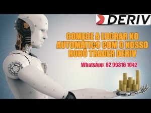 COMECE A LUCRAR NO AUTOMÁTICO COM O NOSSO ROBÔ TRADER DERIV