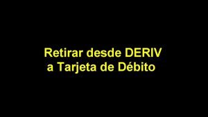 Cómo Retirar desde DERIV a tu Tarjeta de Crédito o Débito