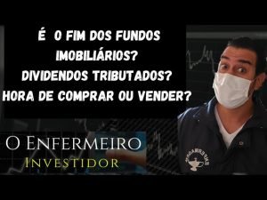 É  O FIM DOS FUNDOS IMOBILIÁRIOS? DIVIDENDOS  TRIBUTADOS? COMPRAR OU VENDER ?