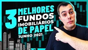 FIIs Papel para Comprar Agora | Melhores Fundos Imobiliários para Junho 2021