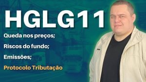 HGLG11 – Como está o fundo HOJE? Oportunidade de Entrada? Protocolo Tributação