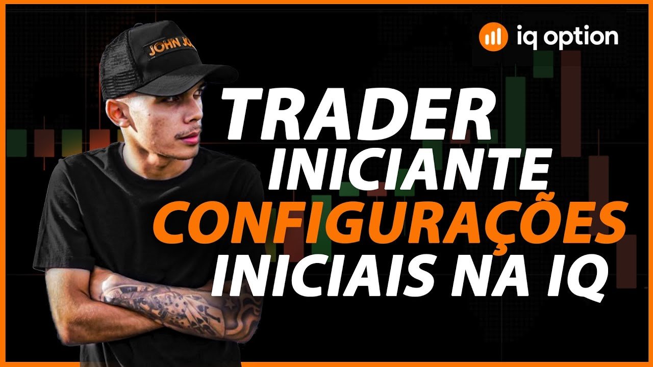 IQ OPTION: TRADER INICIANTE CONFIGURAÇÕES INICIAIS NA IQ