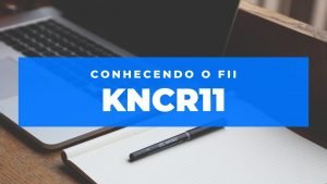 KNCR11, Conhecendo o FII.