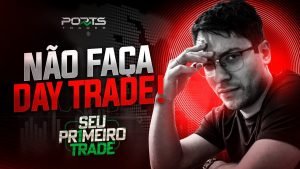 NÃO FAÇA DAY TRADE!