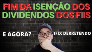 O Fim dos Fundos Imobiliários? vai acabar a isenção dos rendimentos