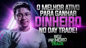 O MELHOR ATIVO PARA GANHAR DINHEIRO NO DAY TRADE!