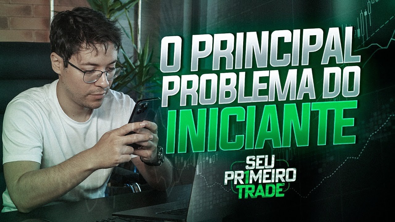O PRINCIPAL PROBLEMA DO INICIANTE NO DAY TRADE!