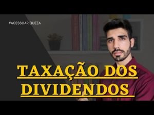 TRIBUTAÇÃO DOS DIVIDENDOS: Ações, Fundos Imobiliários,  Renda Fixa será taxada pelo governo