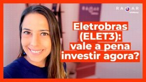 TUDO sobre a privatização da Eletrobras (ELET3): vale a pena investir nas ações? | A Selic e a Bolsa