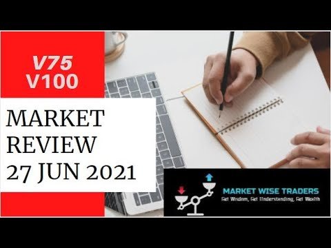 V75 V100 27 JUN 2021 INDICES DERIV MARKET REVIEW