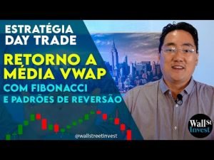 Curso Day Trade : ESTRATÉGIA RETORNO A MÉDIA VWAP COM FIBONACCI EPADRÕES DE REVERSÃO