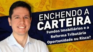 ENCHENDO A CARTEIRA #18 – Vale pena investir em fundos imobiliários agora?