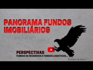 FUNDOS IMOBILIÁRIOS – PANORAMA MENSAL – QUAIS CLASSES DE FIIS INVESTIR NESSA VOLATILIDADE? CONFIRA!