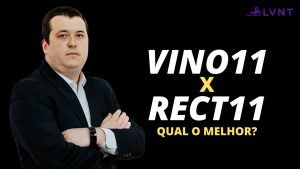 FUNDOS IMOBILIÁRIOS – VINO11 OU RECT11 QUAL O MELHOR?