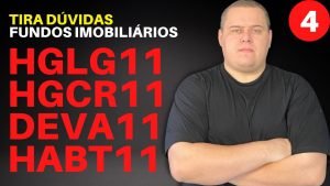 HGLG11, HGCR11, DEVA11, HABT11 – TIRA DÚVIDAS DE FUNDOS IMOBILIÁRIOS #04