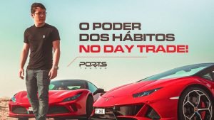 O PODER DOS HÁBITOS NO DAY TRADE! @PORTSTRADER