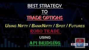 Options (Nifty and Banknifty) robo trade using easy secret levels 99% accurate- API Bridge