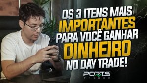 Os 3 Itens Mais Importante Para Você Ganhar Dinheiro No Day Trade