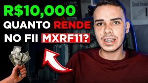 QUANTO RENDE R$10 MIL EM MXRF11? Renda Passiva com FUNDOS IMOBILIÁRIOS (FIIs)