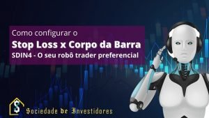 Robo Trader SDIN4: Como configurar o stop loss pelo Corpo da Barra
