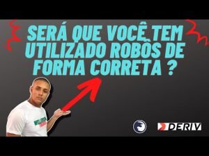 SERÁ QUE VOCÊ USA O ROBÔ NA BINARY e DERIV DE FORMA CORRETA ?