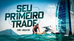 SEU PRIMEIRO TRADE  | AULA 04