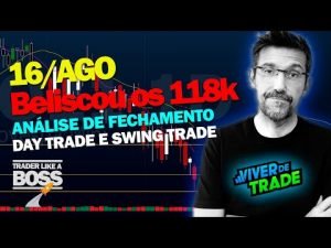 16/08 – Day Trade – E não é que o índice Beliscou os 118k?