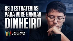 As 3 Estratégias Para Você ganhar Dinheiro No Day trade