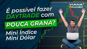 DAY TRADE COM POUCA GRANA – MINI ÍNDICE & DÓLAR – Aula Trader Grátis