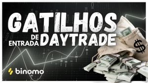 Dicas e Gatilhos de Entrada Day Trade Binomo