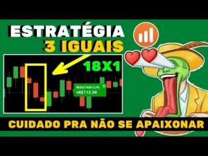 ESTRATÉGIA 3 IGUAIS – 18X1 NA IQ OPTION – ESTRATÉGIA PARA INICIANTES NA IQ OPTION EM 2021