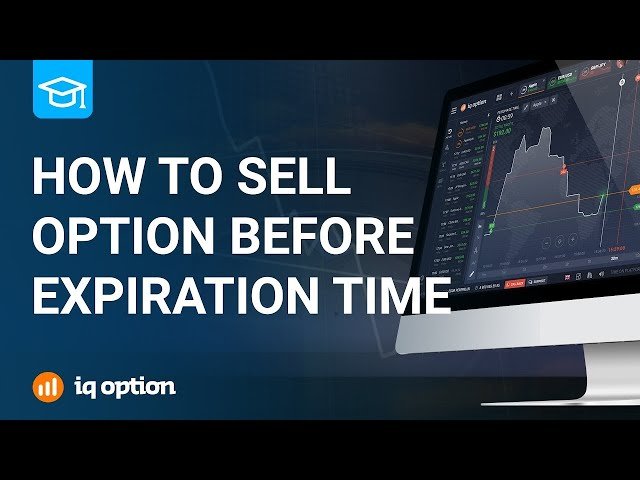 How to sell options before the expiration time on IQ Option? 2021