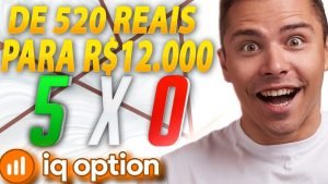 IQ OPTION – COMO EU FIZ R$ 520 REAIS VIRAR R$ 12 000 OPÇÕES BINÁRIAS APRENDA!