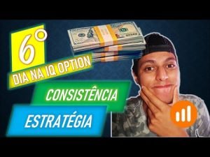 IQ OPTION  e ESTRATÉGIA VENCEDORA e com GERENCIAMENTO DE RISCO – 6° DIA OPERANDO