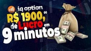 OPÇÕES BINÁRIAS – R$1900,00 DE LUCRO EM 9 MINUTOS – IQ OPTION 2021