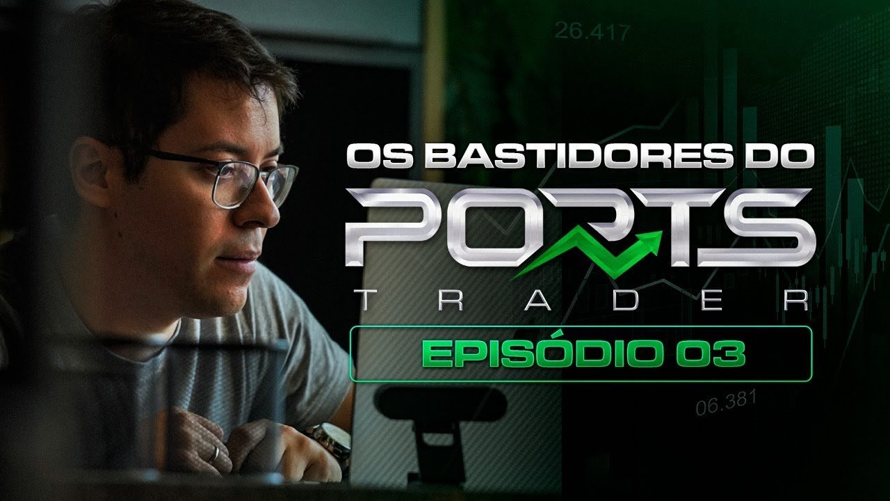 Os Bastidores do Ports Trader | Episódio 03