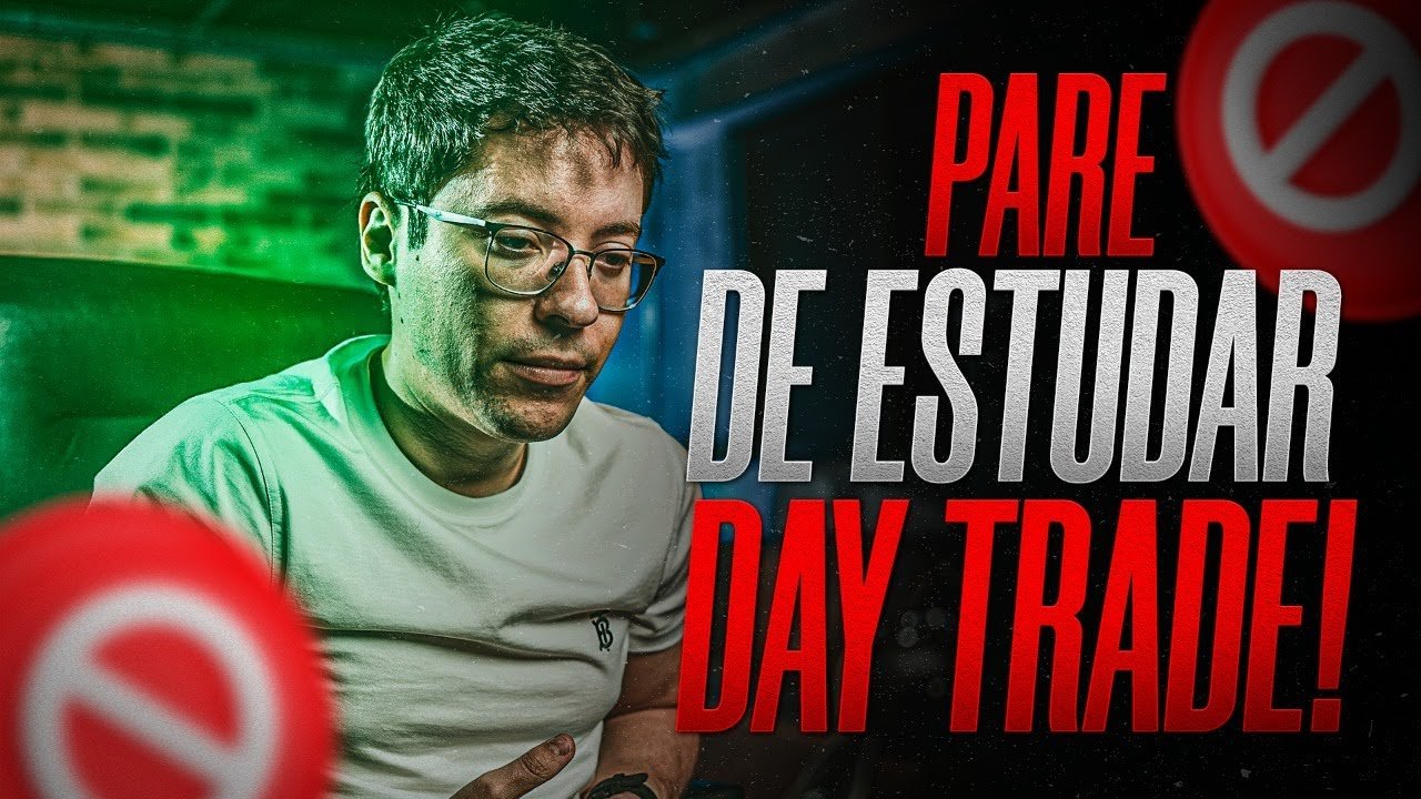 Pare De Estudar Sobre Day Trade