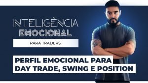 Perfil Emocional para Day Trade, Swing e Position