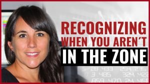 Recognizing when you’re not in the zone – Day Trading Recap