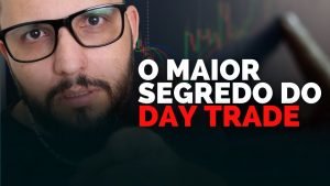 REVELEI O MAIOR SEGREDO DO DAY TRADE