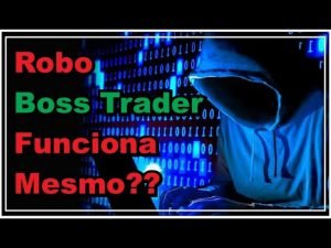 Robo Boss Trader Funciona Mesmo??