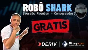 ROBÔ GRÁTIS BINARY e DERIV, BOT SHARK PREMIUM (VERSÃO CONSERVADOR)