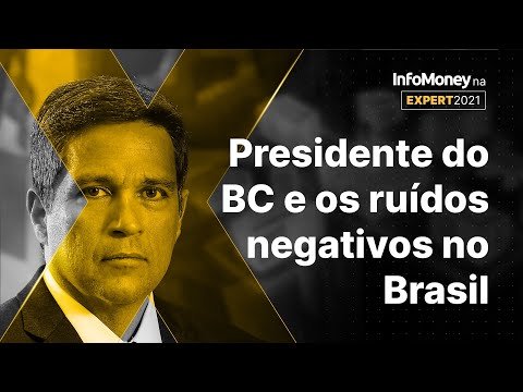 Ruídos existem, mas quadro fiscal está melhor no Brasil, diz Campos Neto – Expert XP 2021