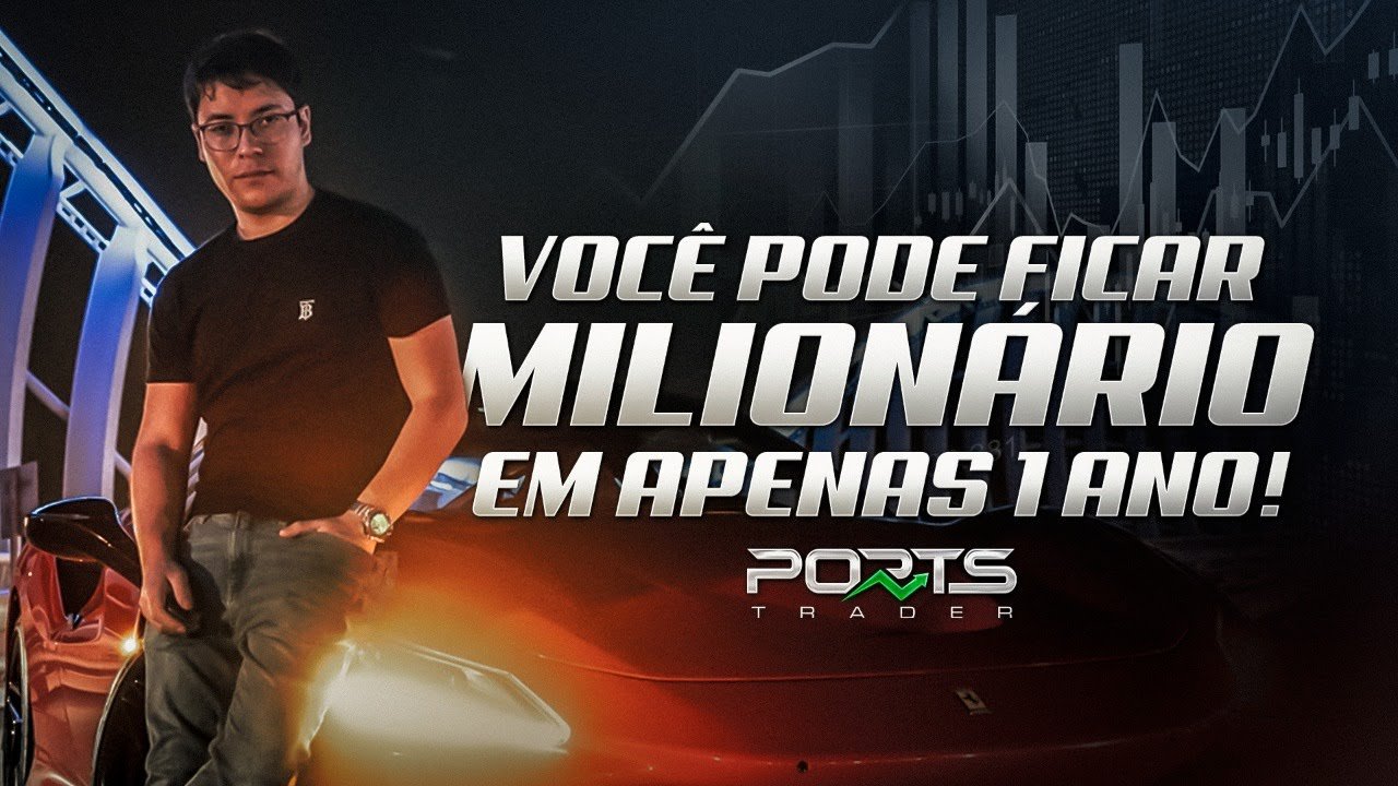 Você Pode Ficar Milionário Em Apenas 1 Ano | Ports Trader