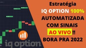 Estratégia IQ OPTION 100% AUTOMATIZADA COM SINAIS AO VIVO !! BORA PRA 2022