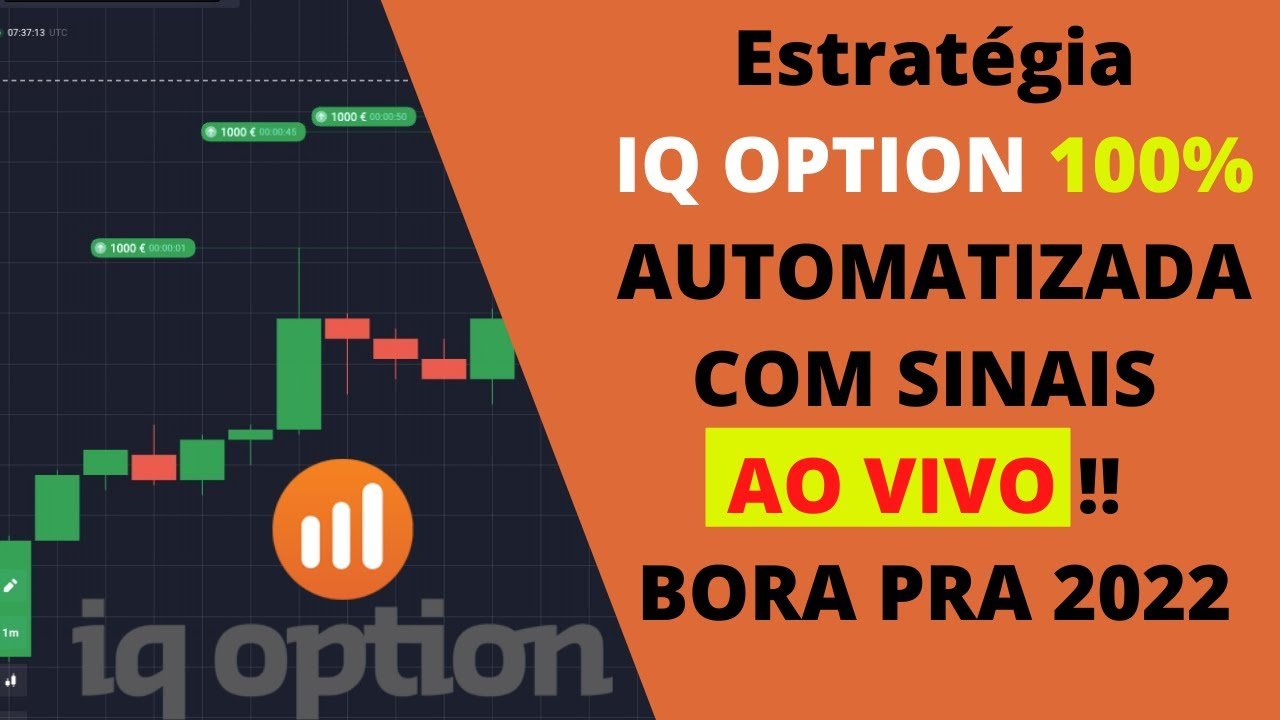 Estratégia IQ OPTION 100% AUTOMATIZADA COM SINAIS AO VIVO !! BORA PRA 2022