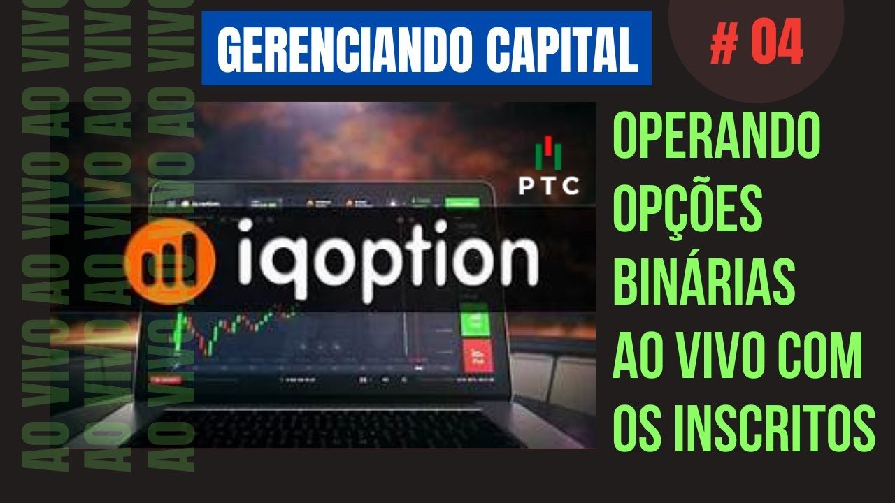 IQ OPTION – Operando OPÇÕES BINÁRIAS Ao Vivo Com Os Inscritos | GERENCIANDO CAPITAL # 04