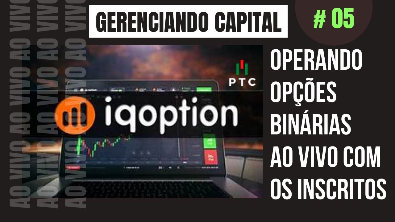 IQ OPTION – Operando OPÇÕES BINÁRIAS Ao Vivo Com Os Inscritos | GERENCIANDO CAPITAL # 05